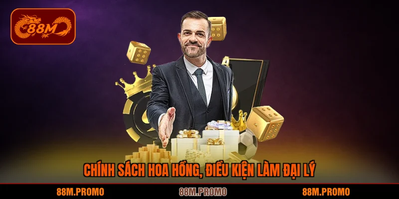 Chính sách hoa hồng, điều kiện làm đại lý 