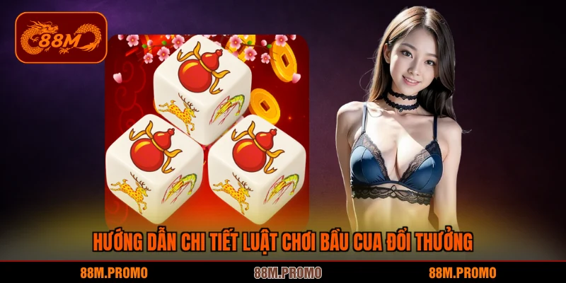 Hướng dẫn chi tiết luật chơi bầu cua đổi thưởng