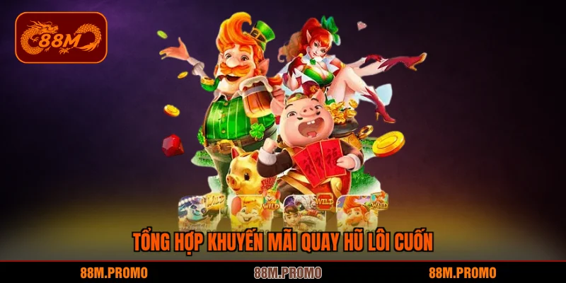 Tổng hợp khuyến mãi quay hũ lôi cuốn